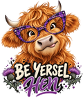 Be Yersel, Hen – Funny Scottish Highland Cow Digital Print
