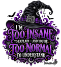 Too Insane to Explain Funny Witch Halloween T-Shirt