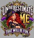 Underestimate Me – Effin’ Effie Scottish Witch T-Shirt
