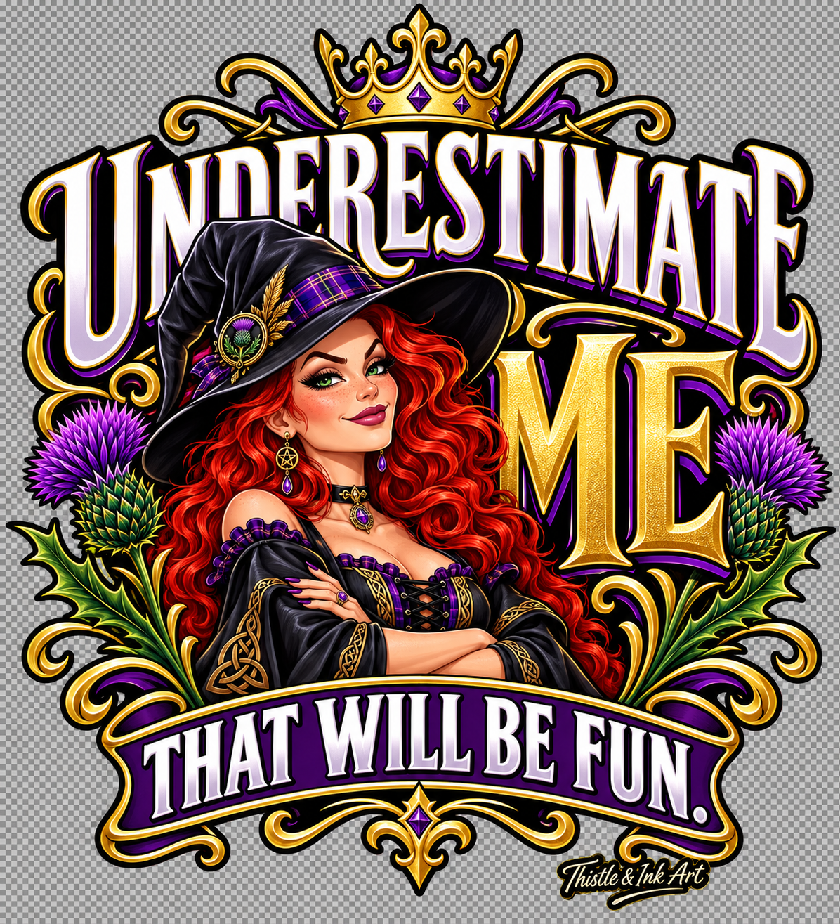 Underestimate Me – Effin’ Effie Scottish Witch T-Shirt